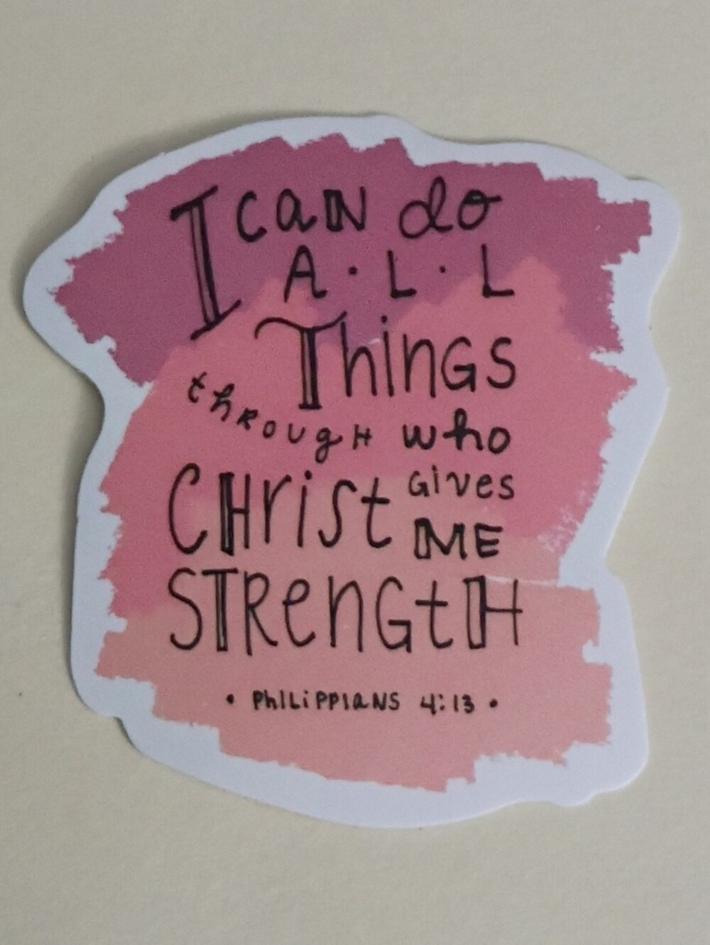 10/$10 Sticker - Philippians 4:13 Do All Things Through Christ Who Stengthens Me